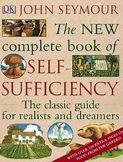 The New Complete Book of Self-Sufficiency: The Classic Guide for Realists and Dreamers   