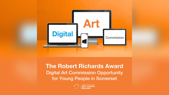 Digital Art Commission and Arts Council England logos, captioned: 'The Robert Richards Award Digital Art Commission for young people in Somerset'.