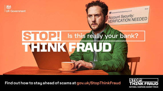 UK Government social graphic of a worried man sitting at a table in front of a laptop, captioned: 'STOP! Is this really your bank? THINK FRAUD'.