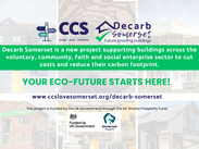 CCS graphic with Decarb Somerset, UK Government and Somerset Council logos, captioned: 'Your eco-future starts here!'