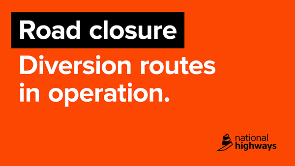 National Highways orange placard graphic, captioned: 'Road closure. Diversion routes in operation'.