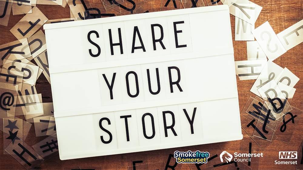 Letter board on a wood table, captioned: 'Share your story', complete with Somerset's Smokefree, Council and NHS logos.