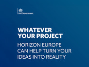 HM Government graphic feat. text over a blue gradient fill, captioned: 'Whatever your project, Horizon Europe can help turn your ideas into reality'.