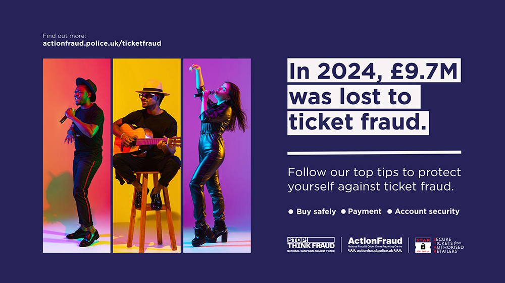 Action Fraud-branded graphic featuring performing artists, captioned: 'In 2024, £9.7M was lost to ticket fraud'.
