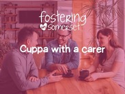 Three people sit at a wooden table with mugs, chatting under the text “Fostering in Somerset – Cuppa with a carer”.