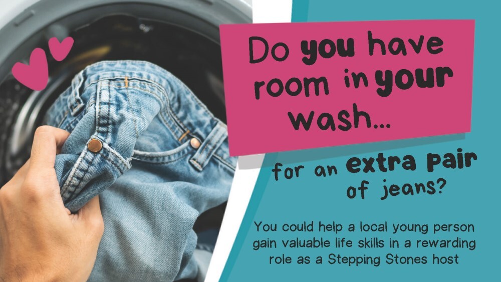 Hand placing jeans into washing machine with text: “Do you have room in your wash for an extra pair of jeans? Become a Stepping Stones host."