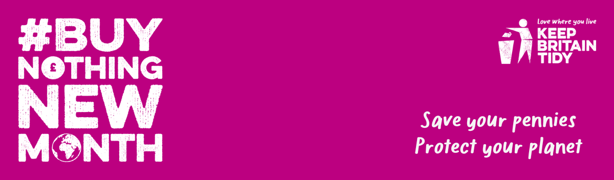 Bright pink banner with ‘#Buy Nothing New Month’, Keep Britain Tidy logo, and text ‘Save your pennies, Protect your planet’.