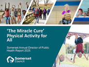 Cover of the Director of Public Health’s 2025 Annual Report, The Miracle Cure – Physical Activity for All, highlighting active lifestyles in Somerset.