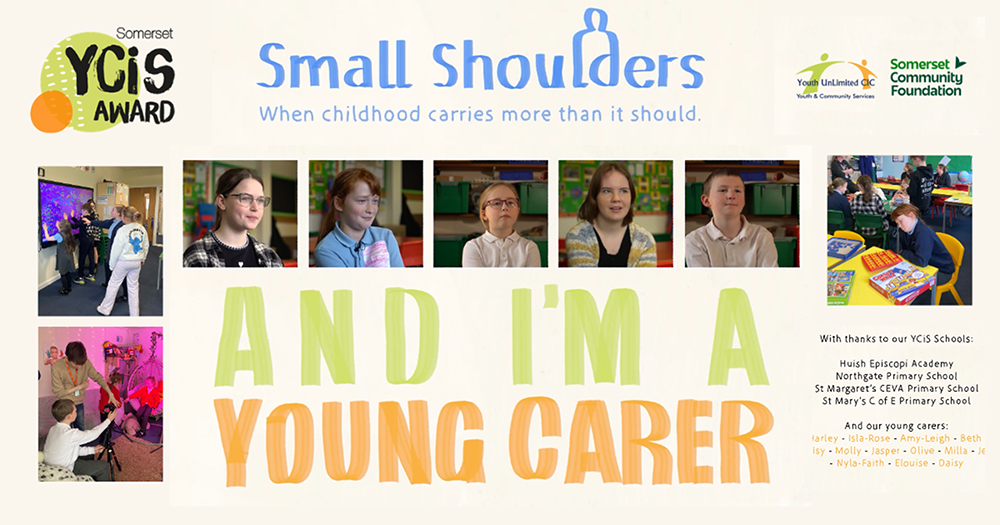 Promotional graphic for Small Shoulders project featuring Somerset YCiS Award, young carers and message “I’m a young carer”.