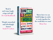 Book cover of How Not to Save the World by Anthea Lawson, with endorsements from George Monbiot, Brian Eno and others.