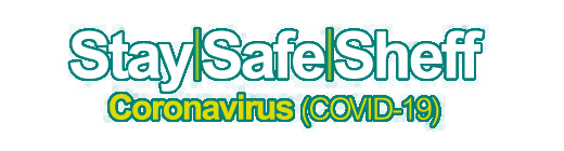 stay safe Sheff - Coronavirus Covid 19
