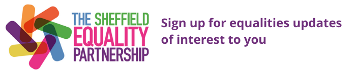 Sheffield Equalities partnership logo with text sign up for equalities updates of interest to you