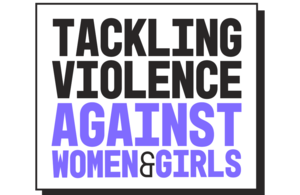 Tackling Violence Against Women & Girls