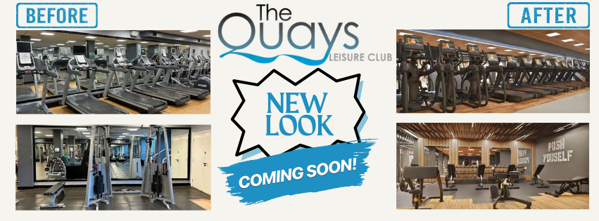 Before and after photos show the gym's transformation. Between them are the words The Quays leisure club new look coming soon