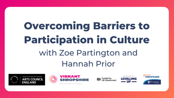 Overcoming Barriers to Participation in Culture with Zoe Partington and Hannah Prior 