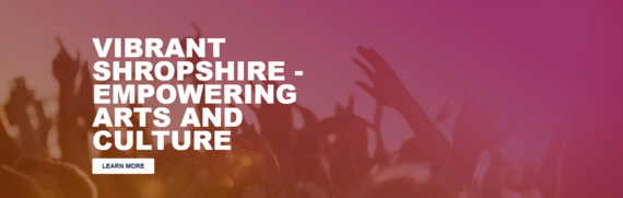 Vibrant Shropshire website homepage: Vibrant Shropshire Empowering Arts and Culture