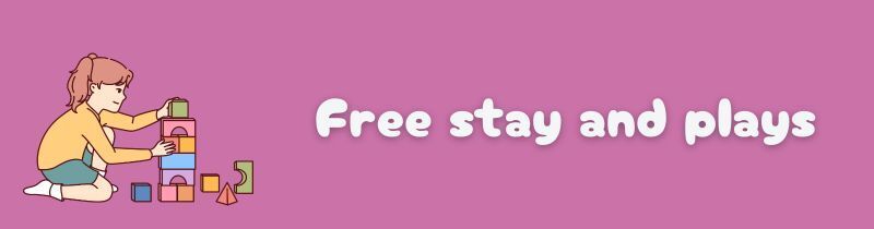 Free Stay and Plays