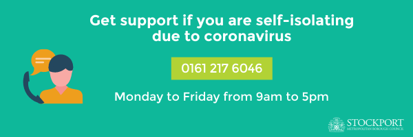 Get support if you are self-isolating due to coronavirus 0161 217 6046 Monday to Friday from 9am to 5pm 