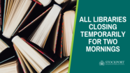 Libraries temporary closures