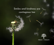 Smiles and kindness are contagious too