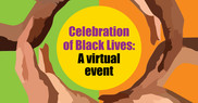 Celebration of Black Lives A Virtual Event