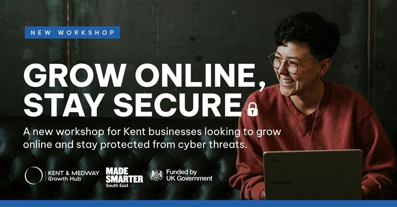 Grow online, stay secure. A new workshop for Kent businesses looking to grow online and stay protected from cyber threats.