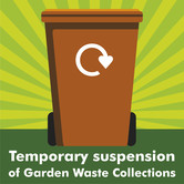 Temporary suspension of Garden Waste Collections