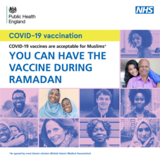 Public Health England.  NHS.  Covid-19 vaccines are acceptable to Muslims.  You can have the vaccine during Ramadan