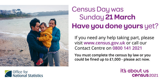 Census Day was 21 March.  Have you done yours yet?  If you need any help please visit www.census.gov.uk or call our contact centre on 0800 141 2021