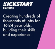 Kickstart scheme. Creating hundreds of thousands of jobs for 16-24 year olds, building their skills and experience