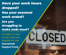 Have your work hours dropped?  Has your seasonal work ended? Are you struggling to make ends meet?