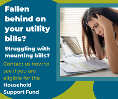 Fallen behind on your utility bills?  Struggling with mounting bills.  Contact us to see if eligible for Household Support Fund