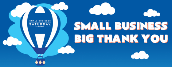 Small Business Big Thank you.  Small Business Saturday 4 December