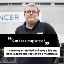 Can I be a magistrate? If you're open minded and have a fair and honest approach you can be a magistrate
