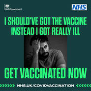 NHS I should've got the vaccine instead I got really ill.  Get vaccinated now