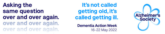 Asking same question over and over again.It's not called getting old, it's called getting ill. Dementia Awareness Week 16-22 May. Alzheimer's Society 