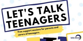 Let's talk teenagers.  Free support sessions for parents and carers of teenagers