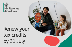 HM Revenue and Customs.  Renew your tax credits by 31 July