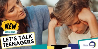 New sessions.  Let's talk teenagers.  Safer Devon