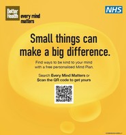 Better Health every mind matters NHS  Small things c an make a big difference.  Find ways to be kind to your mind
