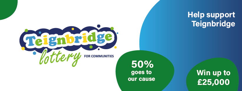 tTignbridge Lottery for Communities.  Help support Teignbridge. 50% goes to good causes. Win up to £25,000