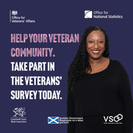 Office for Veterans affairs  Help your veteran community. Take part in the veterans' survey today.  Office for national statistics