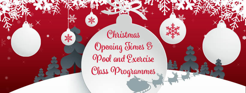 Christmas banner with the words Christmas opening times and pool and exercise class programmes on it