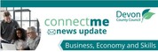 Devon County Council. connectme news update. Business, Economy and Skills