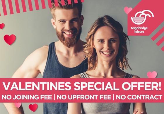 Teignbridge Leisure.  Valentines special offer! No joining fee. No upfront fee. No contract.