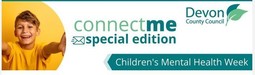 Devon County Council Connectme  special edition. Children's mental health week