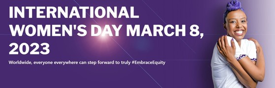 International Women's Day March 8 2023.  Worldwide, everyone everywhere can step forward to truly embrace#EmbraceEuity