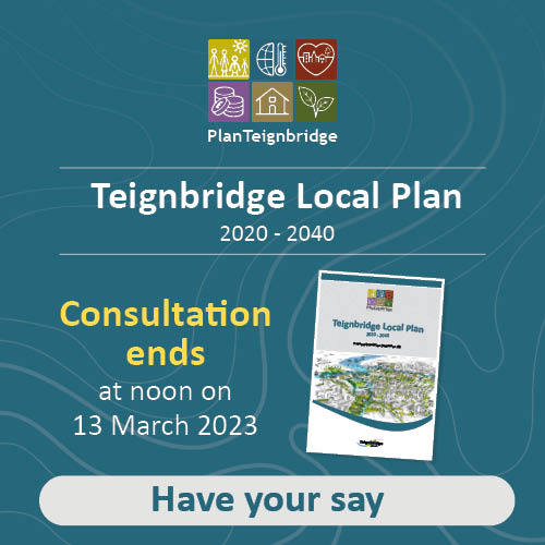 Teignbridge Local Plan 2020- 2040. Consultation ends at noon on 13 March 2023.  Have your say