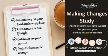 making changes study.  Attend sessions & receive support. Set personal goals. Earn up to £100 in voucher. Teignbridge Carbon Action Plan