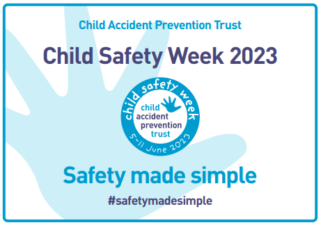 Child Accident prevention Trust.  Child safety Week 2023.  Safety Made Simple